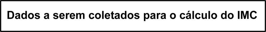 dados-a-serem-coletados-para-o-calculo-do-imc